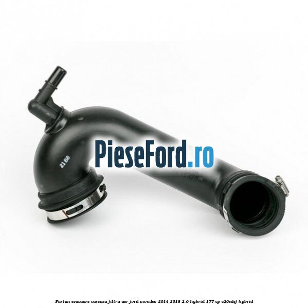 Furtun evacuare carcasa filtru aer Ford Mondeo 2014-2018 2.0 Hybrid 177 cp C20EDEF hybrid