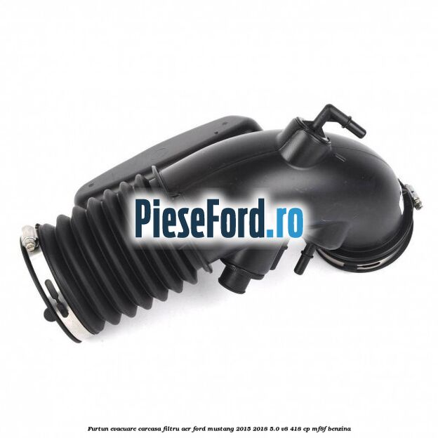 Furtun evacuare carcasa filtru aer Ford Mustang 2015-2018 5.0 V8 418 cp MF8F benzina