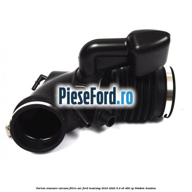 Furtun evacuare carcasa filtru aer Ford Mustang 2018-2022 5.0 V8 450 cp 50SDEM benzina
