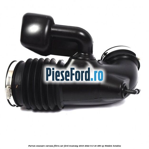 Furtun evacuare carcasa filtru aer Ford Mustang 2018-2022 5.0 V8 450 cp 50SDEM benzina