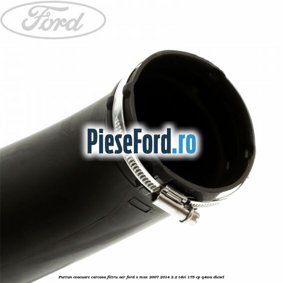 Furtun evacuare carcasa filtru aer Ford S-Max 2007-2014 2.2 TDCi 175 cp Q4WA diesel