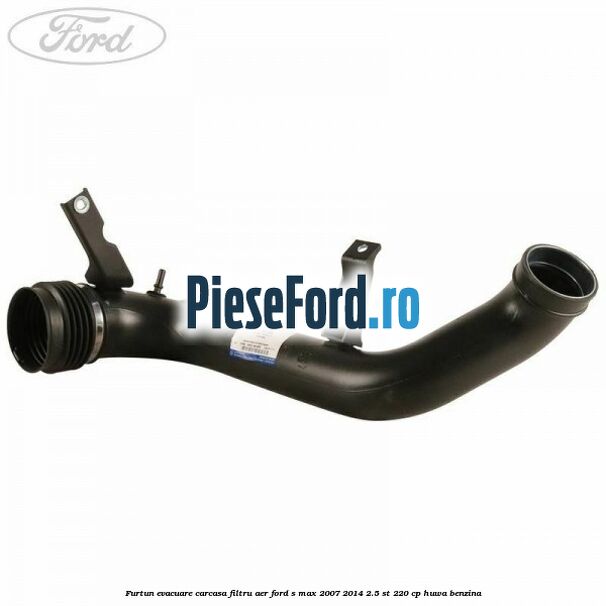 Furtun evacuare carcasa filtru aer Ford S-Max 2007-2014 2.5 ST 220 cp HUWA benzina