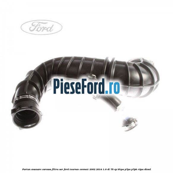 Furtun evacuare carcasa filtru aer Ford Tourneo Connect 2002-2014 1.8 Di 75 cp