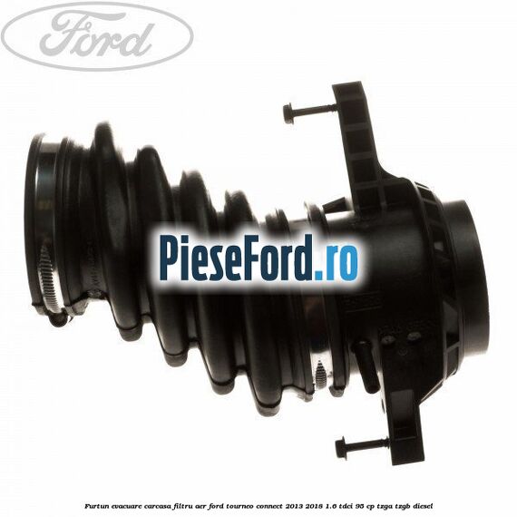Furtun evacuare carcasa filtru aer Ford Tourneo Connect 2013-2018 1.6 TDCi 95 cp
