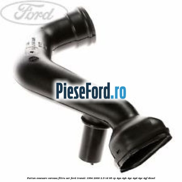 Furtun evacuare carcasa filtru aer Ford Transit 1994-2000 2.5 TD 85 cp 4GA, 4GB, 4GC, 4GD, 4GE, 4GF diesel