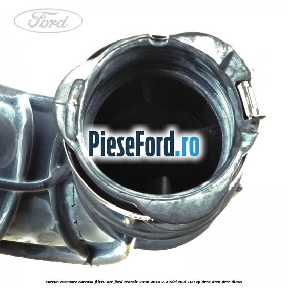Furtun evacuare carcasa filtru aer Ford Transit 2006-2014 2.2 TDCi RWD 100 cp Furtun evacuare carcasa filtru aer Ford Transit 2006-2014 2.2 TDCi RWD 100 cp DRRA, DRRB, DRRC diesel