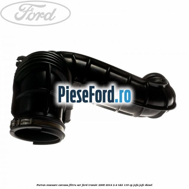 Furtun evacuare carcasa filtru aer Ford Transit 2006-2014 2.4 TDCi 115 cp JXFA, JXFC diesel