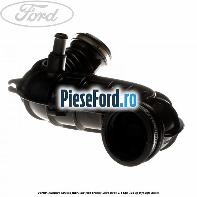 Furtun evacuare carcasa filtru aer Ford Transit 2006-2014 2.4 TDCi 115 cp JXFA, JXFC diesel