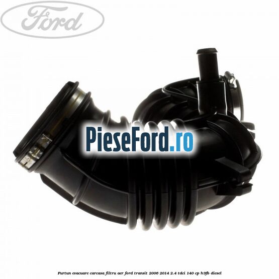 Furtun evacuare carcasa filtru aer Ford Transit 2006-2014 2.4 TDCi 140 cp Furtun evacuare carcasa filtru aer Ford Transit 2006-2014 2.4 TDCi 140 cp H9FB diesel