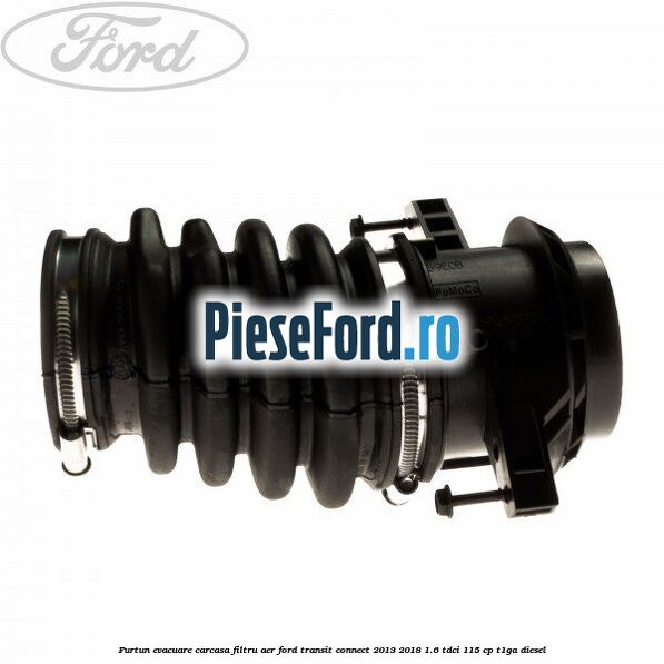 Furtun evacuare carcasa filtru aer Ford Transit Connect 2013-2018 1.6 TDCi 115 cp T1GA diesel