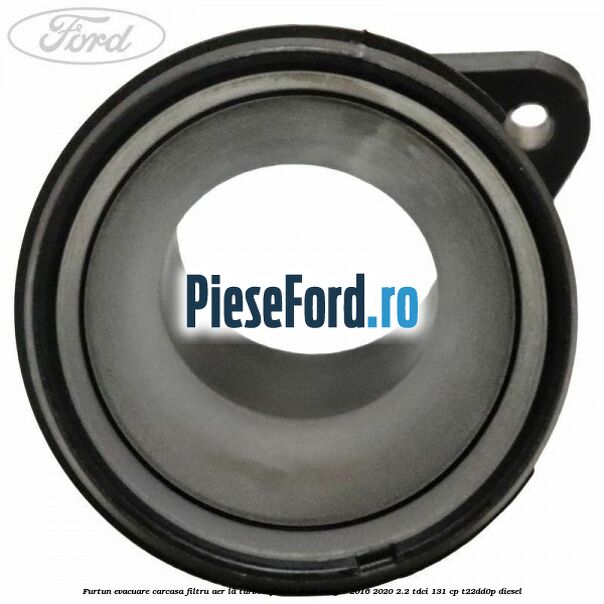 Furtun evacuare carcasa filtru aer la turbosuflanta Ford Ranger 2016-2020 2.2 TDCi 131 cp T22DD0P diesel