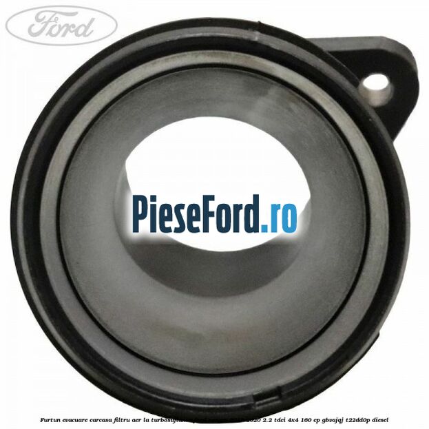 Furtun evacuare carcasa filtru aer la turbosuflanta Ford Ranger 2016-2020 2.2 TDCi 4x4 160 cp Furtun evacuare carcasa filtru aer la turbosuflanta Ford Ranger 2016-2020 2.2 TDCi 4x4 160 cp GBVAJQJ, T22DD0P diesel