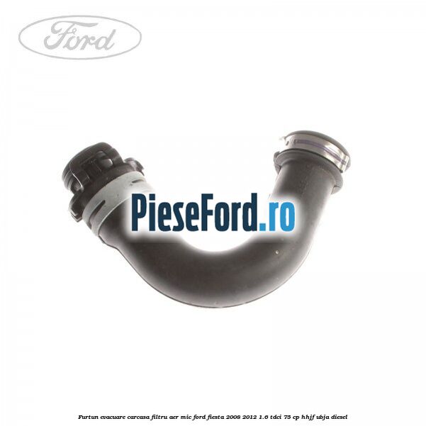 Furtun evacuare carcasa filtru aer mic Ford Fiesta 2008-2012 1.6 TDCi 75 cp HHJF, UBJA diesel