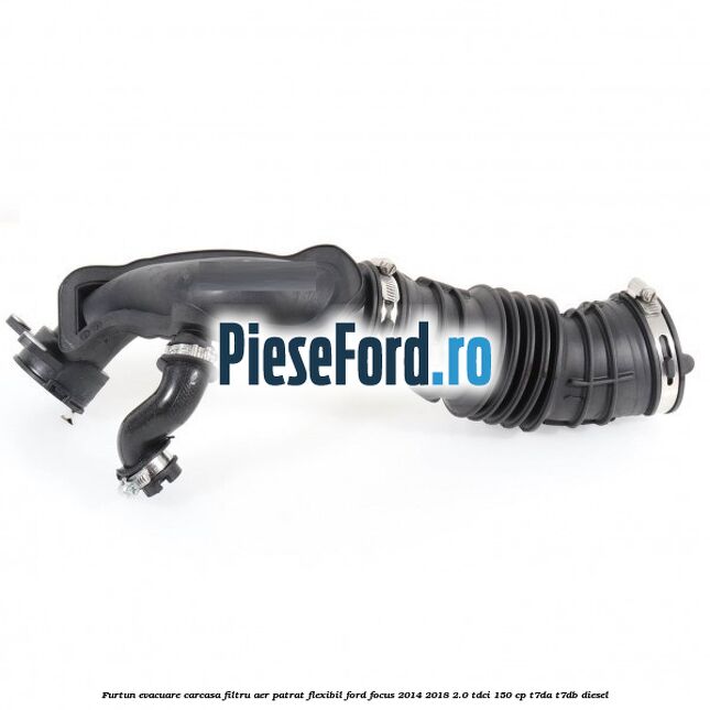 Furtun evacuare carcasa filtru aer patrat flexibil Ford Focus 2014-2018 2.0 TDCi 150 cp T7DA, T7DB diesel