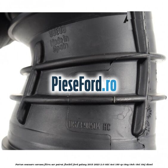 Furtun evacuare carcasa filtru aer patrat flexibil Ford Galaxy 2015-2023 2.0 TDCi 4x4 180 cp T8CG, T8CH, T8CI, T8CJ diesel