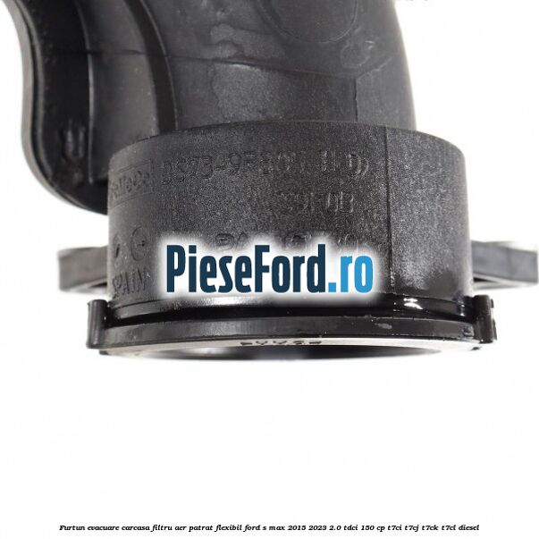 Furtun evacuare carcasa filtru aer patrat flexibil Ford S-Max 2015-2023 2.0 TDCi 150 cp T7CI, T7CJ, T7CK, T7CL diesel