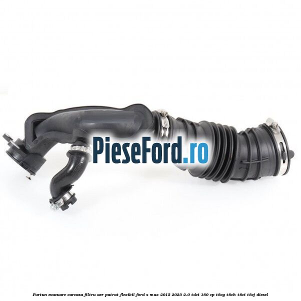 Furtun evacuare carcasa filtru aer patrat flexibil Ford S-Max 2015-2023 2.0 TDCi 180 cp T8CG, T8CH, T8CI, T8CJ diesel
