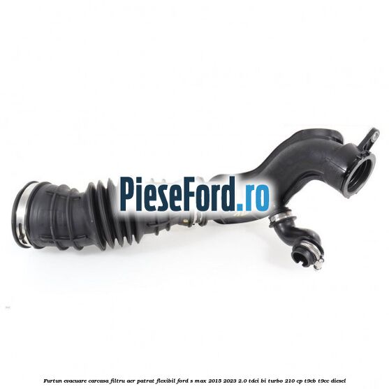 Furtun evacuare carcasa filtru aer patrat flexibil Ford S-Max 2015-2023 2.0 TDCi BI-Turbo 210 cp T9CB, T9CC diesel