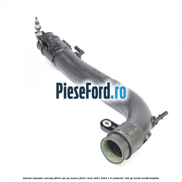 Furtun evacuare carcasa filtru aer, pe motor Ford C-Max 2011-2015 1.0 EcoBoost 125 cp M1DA, M1DD benzina