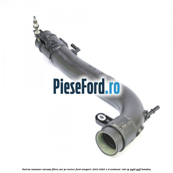 Furtun evacuare carcasa filtru aer, pe motor Ford EcoSport 2019-2023 1.0 EcoBoost 140 cp Furtun evacuare carcasa filtru aer, pe motor Ford EcoSport 2019-2023 1.0 EcoBoost 140 cp YYJD, YYJF benzina
