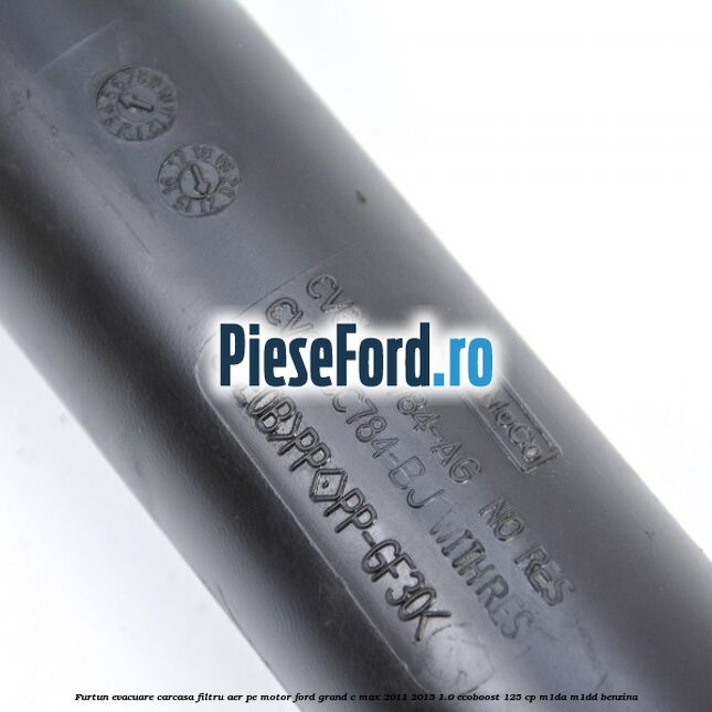 Furtun evacuare carcasa filtru aer, pe motor Ford Grand C-Max 2011-2015 1.0 EcoBoost 125 cp M1DA, M1DD benzina