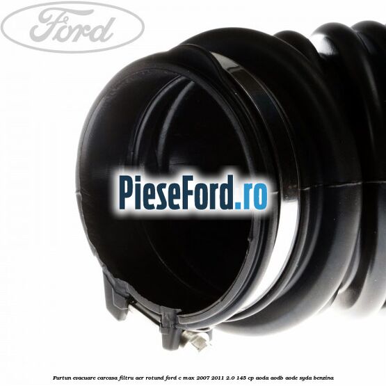 Furtun evacuare carcasa filtru aer rotund Ford C-Max 2007-2011 2.0 145 cp AODA, AODB, AODE, SYDA benzina