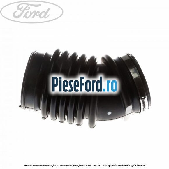 Furtun evacuare carcasa filtru aer rotund Ford Focus 2008-2011 2.0 145 cp AODA, AODB, AODE, SYDA benzina