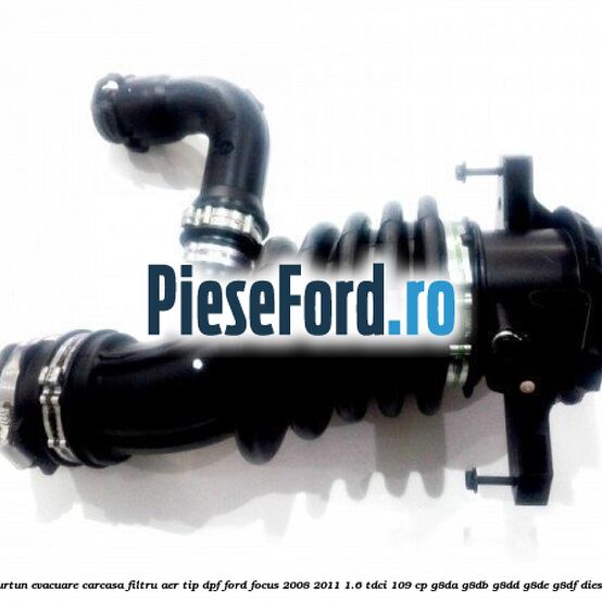 Furtun evacuare carcasa filtru aer, tip DPF Ford Focus 2008-2011 1.6 TDCi 109 cp G8DA, G8DB, G8DD, G8DE, G8DF diesel