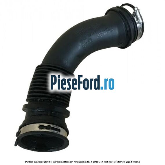 Furtun evacuare flexibil carcara filtru aer Ford Fiesta 2017-2023 1.5 EcoBoost ST 200 cp YZJA benzina