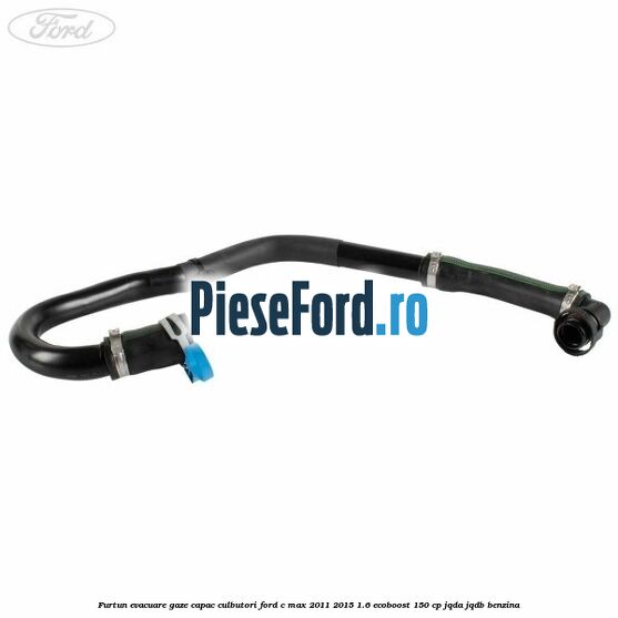 Furtun evacuare gaze capac culbutori Ford C-Max 2011-2015 1.6 EcoBoost 150 cp JQDA, JQDB benzina