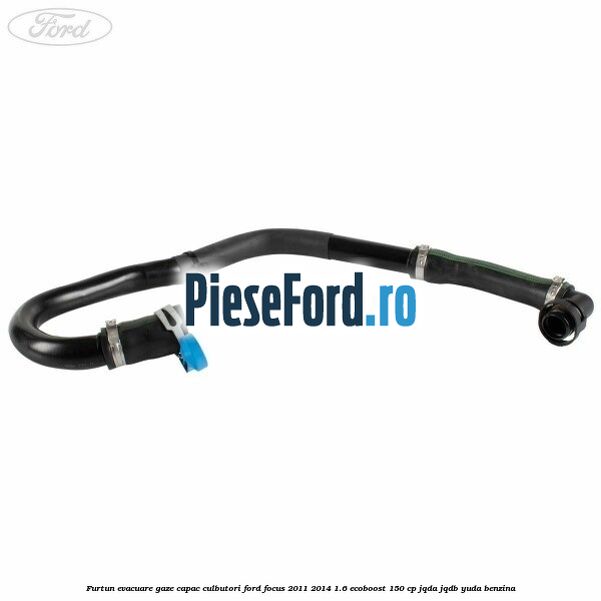 Furtun evacuare gaze capac culbutori Ford Focus 2011-2014 1.6 EcoBoost 150 cp JQDA, JQDB, YUDA benzina