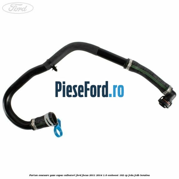 Furtun evacuare gaze capac culbutori Ford Focus 2011-2014 1.6 EcoBoost 182 cp JTDA, JTDB benzina