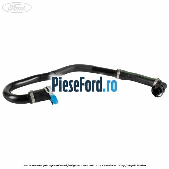 Furtun evacuare gaze capac culbutori Ford Grand C-Max 2011-2015 1.6 EcoBoost 182 cp JTDA, JTDB benzina