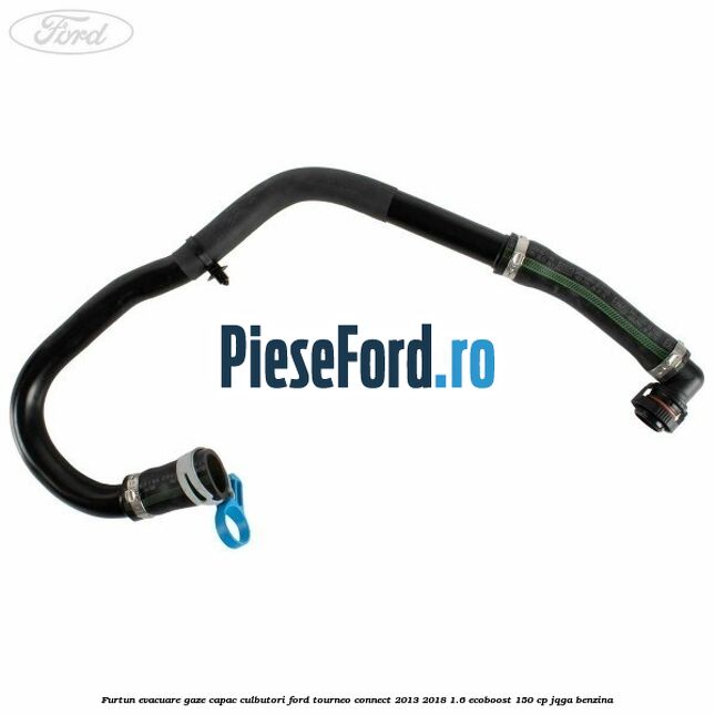 Furtun evacuare gaze capac culbutori Ford Tourneo Connect 2013-2018 1.6 EcoBoost 150 cp Furtun evacuare gaze capac culbutori Ford Tourneo Connect 2013-2018 1.6 EcoBoost 150 cp JQGA benzina