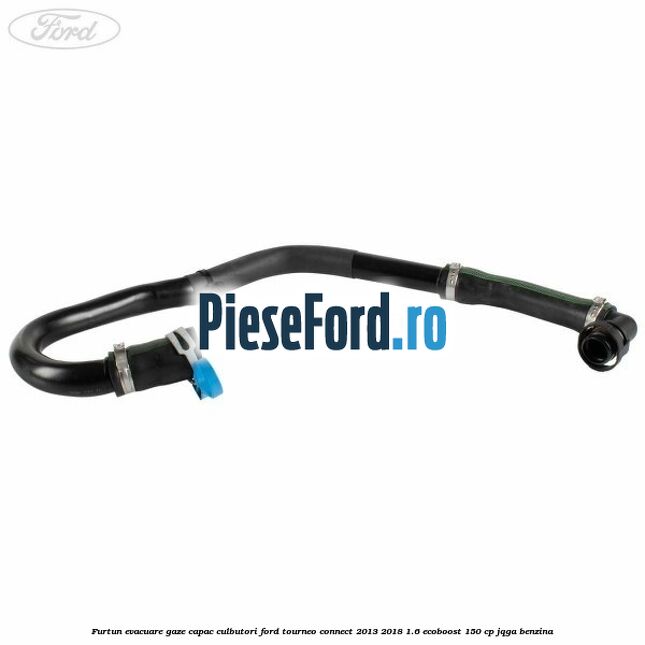 Furtun evacuare gaze capac culbutori Ford Tourneo Connect 2013-2018 1.6 EcoBoost 150 cp Furtun evacuare gaze capac culbutori Ford Tourneo Connect 2013-2018 1.6 EcoBoost 150 cp JQGA benzina