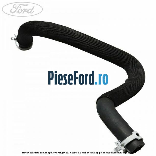 Furtun evacuare pompa apa Ford Ranger 2016-2020 3.2 TDCi 4x4 200 cp P5-AT, SA2R, SA2S, SA2W, SAFA diesel
