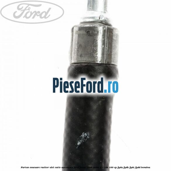 Furtun evacuare racitor ulei cutie automata Ford Focus 1998-2004 1.6 16V 100 cp FYDA, FYDB, FYDC, FYDD benzina
