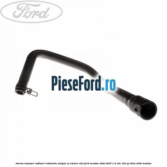 Furtun evacuare radiator habitaclu echipat cu racitor ulei Ford Mondeo 2000-2007 1.8 16V 125 cp CHBA, CHBB benzina