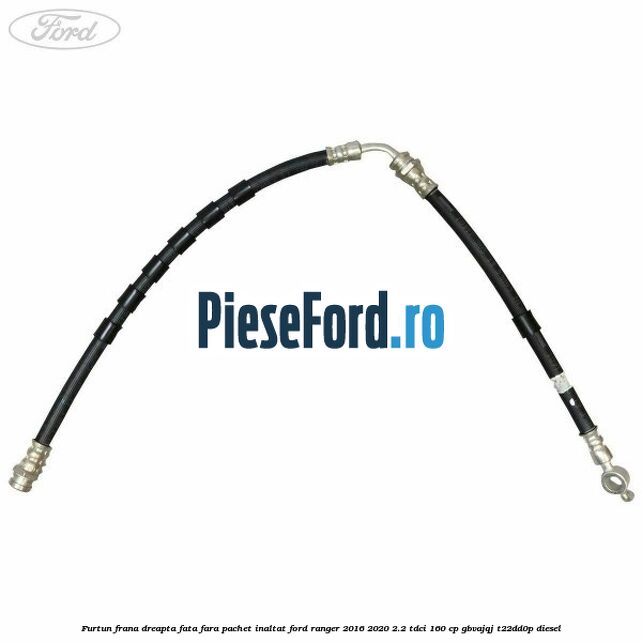 Furtun frana dreapta fata fara pachet inaltat Ford Ranger 2016-2020 2.2 TDCi 160 cp Furtun frana dreapta fata fara pachet inaltat Ford Ranger 2016-2020 2.2 TDCi 160 cp GBVAJQJ, T22DD0P diesel