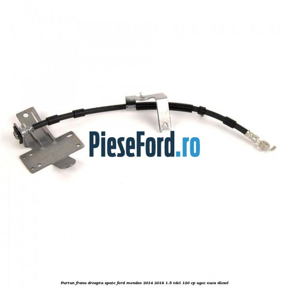 Furtun frana dreapta spate Ford Mondeo 2014-2018 1.5 TDCi 120 cp UGCC, XUCA diesel