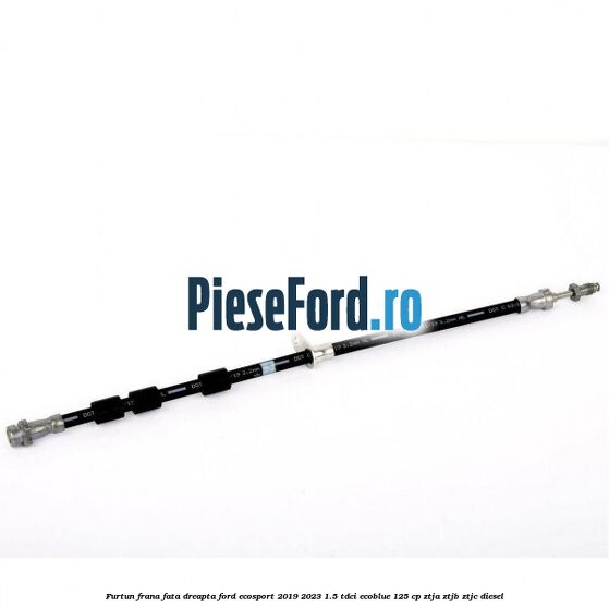 Furtun frana fata dreapta Ford EcoSport 2019-2023 1.5 TDCi EcoBlue 125 cp ZTJA, ZTJB, ZTJC diesel