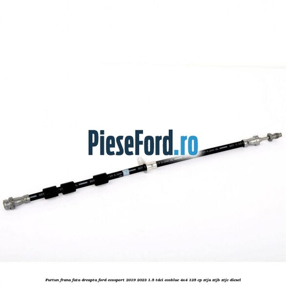 Furtun frana fata dreapta Ford EcoSport 2019-2023 1.5 TDCi EcoBlue 4x4 125 cp ZTJA, ZTJB, ZTJC diesel