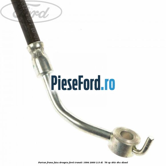 Furtun frana fata dreapta Ford Transit 1994-2000 2.5 DI  76 cp 4HB, 4HC diesel