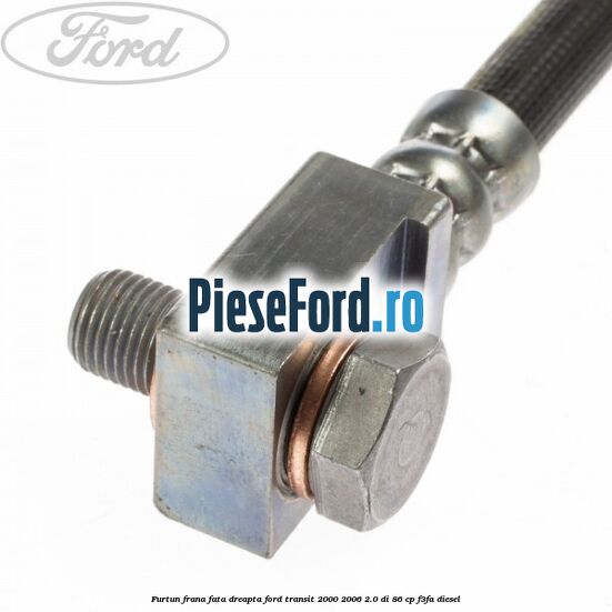 Furtun frana fata dreapta Ford Transit 2000-2006 2.0 DI 86 cp Furtun frana fata dreapta Ford Transit 2000-2006 2.0 DI 86 cp F3FA diesel