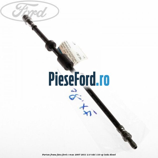 Furtun frana fata Ford C-Max 2007-2011 2.0 TDCi 110 cp IXDA diesel