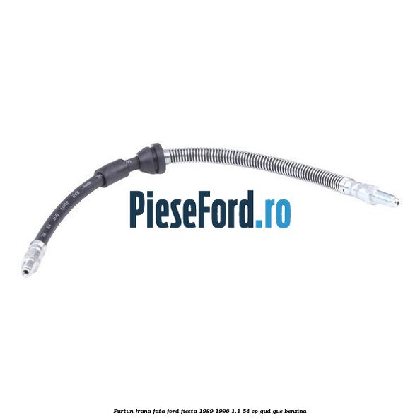 Furtun frana fata Ford Fiesta 1989-1996 1.1 54 cp GUD, GUE benzina