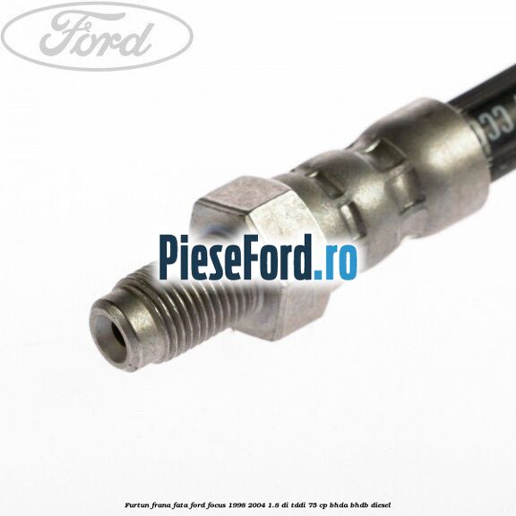 Furtun frana fata Ford Focus 1998-2004 1.8 DI/TDDi 75 cp Furtun frana fata Ford Focus 1998-2004 1.8 DI/TDDi 75 cp BHDA, BHDB diesel