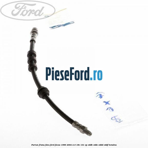 Furtun frana fata Ford Focus 1998-2004 2.0 16V 131 cp EDDB, EDDC, EDDD, EDDF benzina