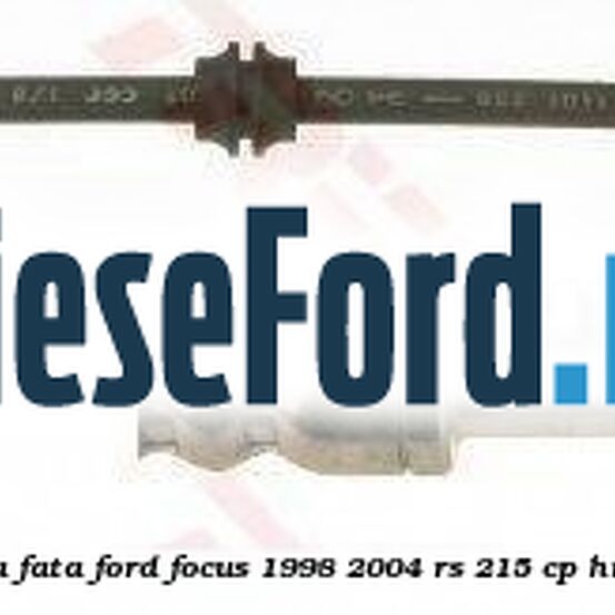 Furtun frana fata Ford Focus 1998-2004 RS 215 cp HMDA benzina