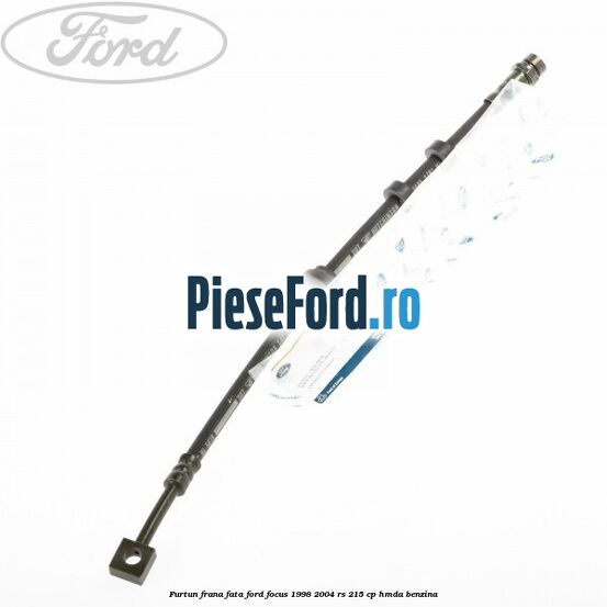 Furtun frana fata Ford Focus 1998-2004 RS 215 cp HMDA benzina